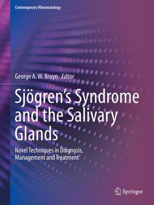 Sjgren's Syndrome and the Salivary Glands: Novel Techniques in Diagnosis, Management and Treatment - Bruyn, George A. W. (Editor)