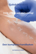 Sjukskterskan inom allergi och immunologi Den kompletta handboken