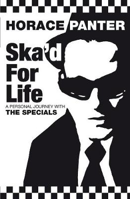 Ska'd for Life: A Personal Journey with The Specials - Panter, Horace
