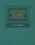 Skandinaviska Nordens Ur-Invanare: Ett Forsok I Komparativa Ethnografien Och Ett Bidrag Till Menniskoslagtets Utvecklings-Historia