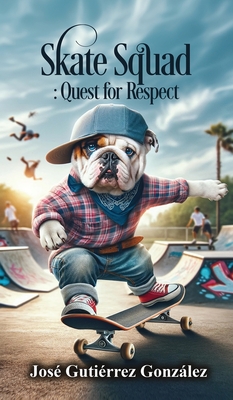 Skate Squad: Quest for Respect - Gutierrez, Jose