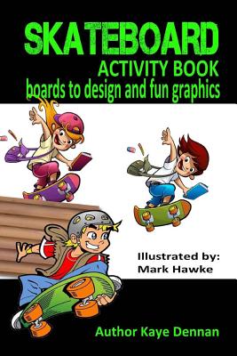 Skateboard Activity Book: Boards To Design And Humorous Graphics - Dennan, Kaye