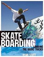 Skateboarding: Landing the Basic Tricks