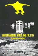 Skateboarding, Space and the City: Architecture and the Body