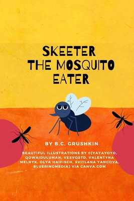 Skeeter the Mosquito Eater - Grushkin, B C