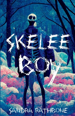 Skelee Boy: A Skelee Boy Book - Rathbone, Sandra