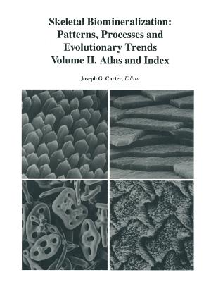 Skeletal Biomineralization: Patterns, Processes and Evolutionary Trends: Volume II. Atlas and Index - Carter, J G