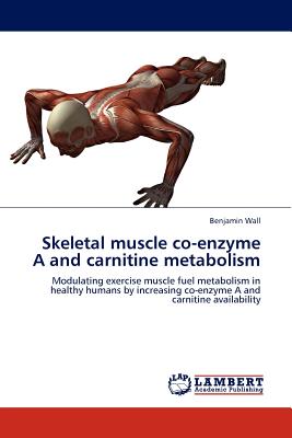 Skeletal Muscle Co-Enzyme A and Carnitine Metabolism - Wall, Benjamin