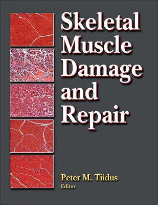 Skeletal Muscle Damage and Repair: Mechanisms & Interventions - Tiidus, Peter