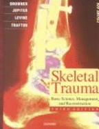 Skeletal Trauma: Basic Science, Management, and Reconstruction - Browner, Bruce D