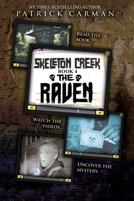 Skeleton Creek #4: The Raven - Carman, Patrick