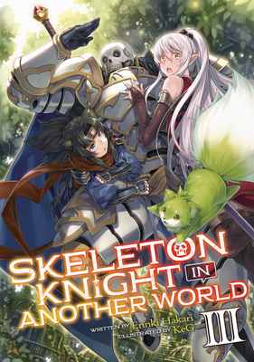 Skeleton Knight in Another World (Light Novel) Vol. 3 - Hakari, Ennki