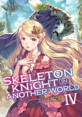 Skeleton Knight in Another World (Light Novel) Vol. 4 - Hakari, Ennki