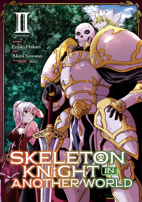 Skeleton Knight in Another World (Manga) Vol. 2 - Hakari, Ennki, and Keg (Contributions by)