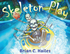 Skeleton Play: A Fun, Rhyming Halloween Book for Kids!