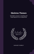 Skeleton Themes: Intended to Assist in Teaching and Acquiring the Art of Composition