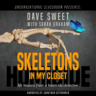 Skeletons in My Closet: Life Lessons from a Homicide Detective