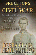 Skeletons of the Civil War: True Ghost Stories of the Civil War