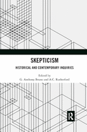 Skepticism: Historical and Contemporary Inquiries