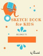 Sketch book for kids: Drawing Pad - 130 pages (8.5"x11") - Notebook for Drawing, Writing, Painting, Sketching Blank Paper for Drawing