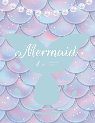Sketch Book: Mermaid Cover (8.5 X 11) Inches 110 Pages, Blank Unlined Paper for Sketching, Drawing, Whiting, Journaling & Doodling - Story, Char