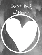 Sketch Book of Hearts: Notebook, Art Journal with Blank Pages for Creative Drawing, Sketching, and Doodling