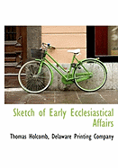 Sketch of Early Ecclesiastical Affairs