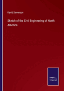 Sketch of the Civil Engineering of North America