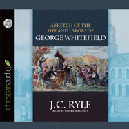 Sketch of the Life and Labors of George Whitefield