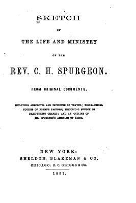 Sketch of the Life and Ministry of the Rev. C.H. Spurgeon - Stevenson, George John