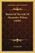 Sketch of the Life of Alexander Wilson (1828)