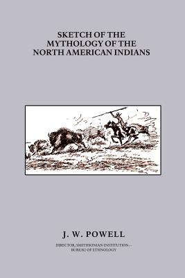 Sketch of the Mythology of the North American Indians - Powell, John Wesley