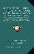 Sketch Of The Natural History Of Yarmouth And Its Neighborhood: Containing Catalogues Of The Species Of Animals, Birds, Reptiles, Fish, Insects, And Plants, At Present Known (1834)