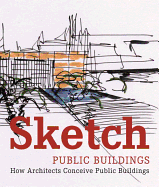 Sketch Public Buildings: How Architects Conceive Public Buildings