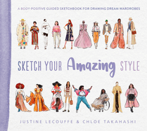 Sketch Your Amazing Style: A Body-Positive Guided Sketchbook for Drawing Dream Wardrobes