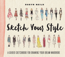 Sketch Your Style: A Guided Sketchbook for Drawing Your Dream Wardrobe