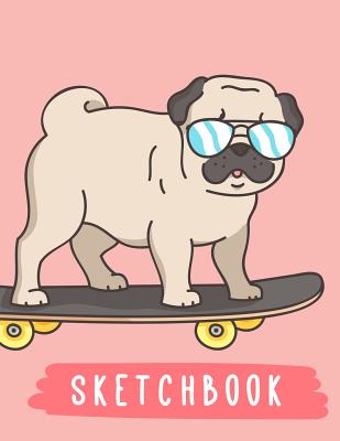 Sketchbook: Cute Pug On Skateboard, Large Blank Sketchbook For Kids, 110 Pages, 8.5" x 11", Letter Size, For Drawing, Sketching & Crayon Coloring - Notebooks, Pinkcrushed, and Sketchbooks, Pinkcrushed