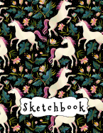 Sketchbook: Cute Unicorn & Floral Pattern, Large Blank Sketchbook for Girls, 110 Pages, 8.5" X 11," for Drawing, Sketching & Crayon Coloring