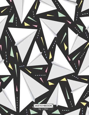 Sketchbook: Paper Plane Cover (8.5 X 11) Inches 110 Pages, Blank Unlined Paper for Sketching, Drawing, Whiting, Journaling & Doodling - Cher, C