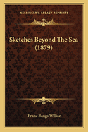 Sketches Beyond the Sea (1879)