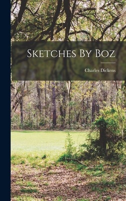 Sketches By Boz - Dickens, Charles