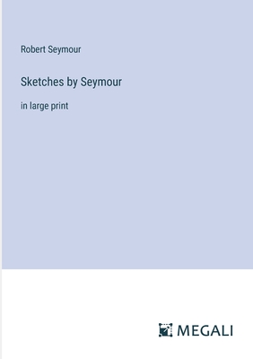 Sketches by Seymour: in large print - Seymour, Robert