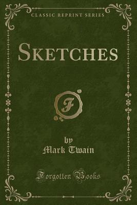 Sketches (Classic Reprint) - Twain, Mark