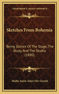 Sketches from Bohemia: Being Stories of the Stage, the Study, and the Studio (1890)