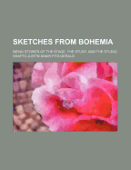 Sketches from Bohemia: Being Stories of the Stage, the Study, and the Studio