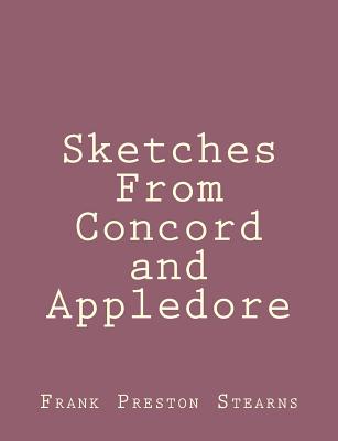 Sketches From Concord and Appledore - Stearns, Frank Preston