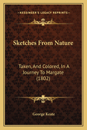Sketches from Nature: Taken, and Colored, in a Journey to Margate (1802)