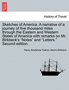 Sketches of America. a Narrative of a Journey of Five Thousand Miles Through the Eastern and Western States of America with Remarks on Mr. Birkbeck's Notes and Letters. Second Edition.