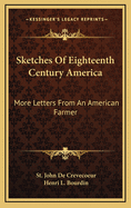 Sketches of Eighteenth Century America: More Letters from an American Farmer