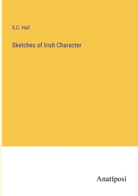 Sketches of Irish Character - Hall, S C